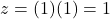 z = (1)(1) = 1
