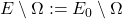 E \setminus \Omega := E_0 \setminus \Omega