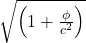 \sqrt{\left(1+\frac{\phi}{c^2}\right)}