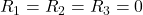 R_{1}=R_{2}=R_{3}=0