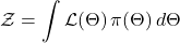 \begin{equation*}\mathcal{Z} = \int \mathcal{L}(\Theta) \, \pi(\Theta) \, d\Theta\end{equation*}