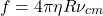 \[ f = 4\pi \eta R \nu_{cm} \]