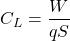 \begin{equation*}C_L = \frac{W}{qS}\end{equation*}
