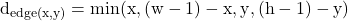 \begin{equation*}\mathrm{d_{edge(x,y)} = min(x, (w-1) - x,y, (h-1)-y)}\end{equation*}
