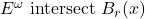 E^\omega \text{ intersect } B_r(x)