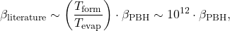\begin{equation*}\begin{aligned}\beta_{\text{literature}} \sim \left( \frac{T_{\text{form}}}{T_{\text{evap}}} \right) \cdot \beta_{\text{PBH}} \sim 10^{12} \cdot \beta_{\text{PBH}},\end{aligned}\end{equation*}
