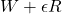 W + \epsilon R