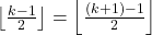 \left\lfloor\frac{k-1}{2}\right\rfloor=\left\lfloor\frac{(k+1)-1}{2}\right\rfloor