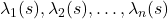 \lambda_1(s),\lambda_2(s),\dots,\lambda_n(s)