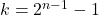 k=2^{n-1}-1