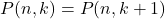 P(n, k)=P(n, k+1)