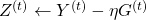 Z^{(t)} \leftarrow Y^{(t)}-\eta G^{(t)}