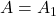 A = A_1