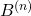 B^{(n)}