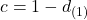 c = 1 - d_{(1)}