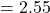 = 2.55
