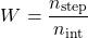 \begin{equation*} W = \frac{n_{\text{step}}}{n_{\text{int}}} \end{equation*}