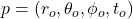 p = (r_o , \theta_o , \phi_o , t_o)