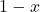1 - x