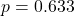 p = 0.633
