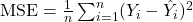 \text{MSE} = \frac{1}{n} \sum_{i=1}^{n} (Y_i - \hat{Y}_i)^2