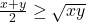 \frac{x+y}{2} \geq \sqrt{xy}