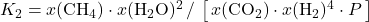 K_2 = x(\mathrm{CH_4}) \cdot x(\mathrm{H_2O})^{2} \,/\, \left[\, x(\mathrm{CO_2}) \cdot x(\mathrm{H_2})^{4} \cdot P \,\right]