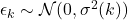 \epsilon_k \sim \mathcal{N}(0, \sigma^2(k))