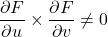 \[\frac{\partial F}{\partial u} \times \frac{\partial F}{\partial v} \neq 0\]