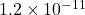 1.2 \times 10^{-11}