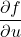 \dfrac{\partial f}{\partial u}
