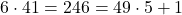6\cdot41=246=49\cdot5+1