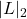 |L|_2