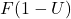 F(1-U)