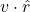 v \cdot \hat{r}