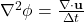 \nabla^2 \phi = \frac{\nabla \cdot \mathbf{u}^}{\Delta t}