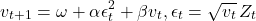 \[v_{t+1} = \omega + \alpha \epsilon_t^2 + \beta v_t, \; \epsilon_t = \sqrt{v_t}\, Z_t\]