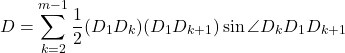\[D = \sum_{k=2}^{m-1} \frac{1}{2}(D_1D_k)(D_1D_{k+1})\sin\angle D_k D_1 D_{k+1}\]
