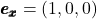 \pmb{\bvec{e}_x} = (1,0,0)