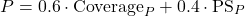\begin{equation*} P = 0.6 \cdot \text{Coverage}_P + 0.4 \cdot \text{PS}_P \end{equation*}