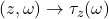 (z, \omega) \to \tau_z(\omega)