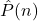 \hat{P}(n)