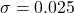 \sigma = 0.025