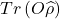 Tr\left( O\widehat{\rho} \right)