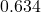 0.634