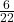 \frac{6}{22}
