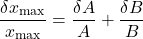 \[\frac{\delta x_{\max}}{x_{\max}} = \frac{\delta A}{A} + \frac{\delta B}{B}\]