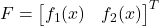 F = \begin{bmatrix} f_1(x) & f_2(x) \end{bmatrix}^T