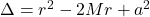 \Delta = r^2 - 2Mr + a^2
