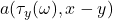 a(\tau_y(\omega),x-y)